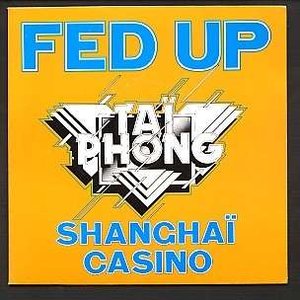 Fed Up / Shanghaï Casino