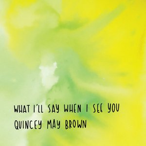 What I'll Say When I See You