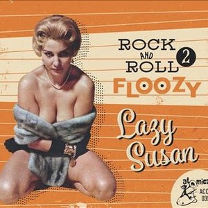 Rock 'n' Roll Floozy, Vol. 2 - Lazy Susan