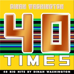 40 Times (40 Big Hits By Dinah Washington)