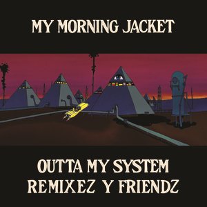 Outta My System: Remixez Y Friendz