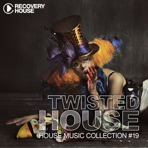 Twisted House, Vol. 19 (House Music Collection)