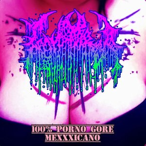 100% Pornogore Mexxxicano [Explicit]
