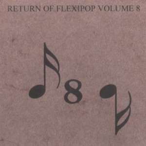 Return Of Flexi-Pop Vol. 8