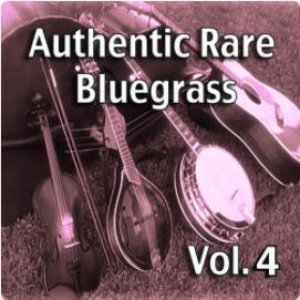 Authentic Rare Bluegrass, Vol. 4