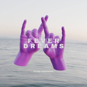 Fever Dreams