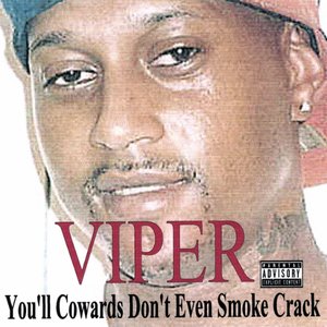 You'll Cowards Don't Even Smoke Crack [Explicit]