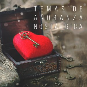 Temas de Añoranza Nostálgica