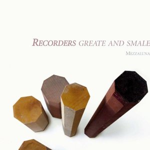 Recorders Greate and Smale