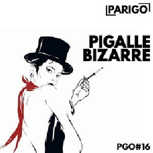Pigalle bizarre (Parigo No. 16)