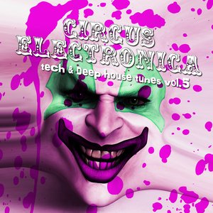 Circus Electronica, Vol. 5 - Tech And Deep Session