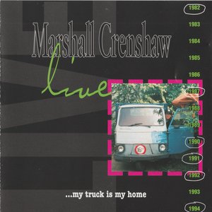 Marshall Crenshaw Live...My Truck Is My Home