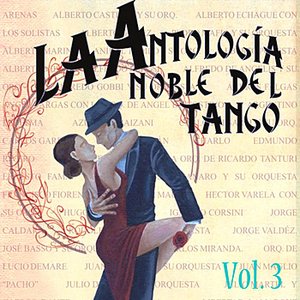 Antología Noble Del Tango Volume 3