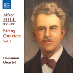 Hill, Alfred: String Quartets, Vol. 1