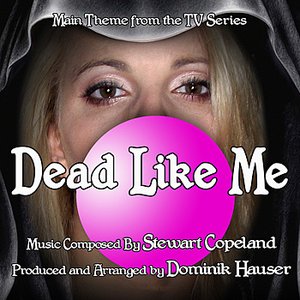 Image for 'Dead Like Me - Theme from the TV Series (Single) (Stewart Copeland)'