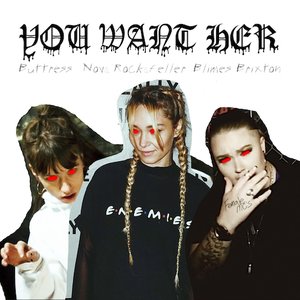 You Want Her (feat. Blimes, The Buttress & Nova Rockafeller) - Single