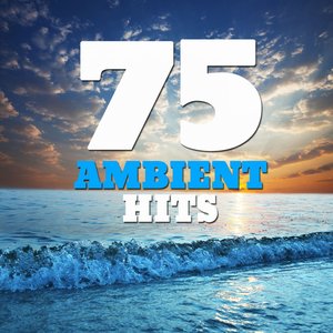 75 Ambient Hits (Smooth Ambient New Age Space Sound Classics)