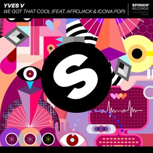 We Got That Cool (feat. Afrojack & Icona Pop) - Single