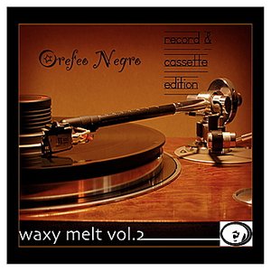Waxy Melt, Vol. 2