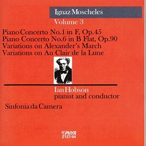 Image for 'Moscheles: Piano Concerto Nos. 1 and 6, Variations on Alexander's March & Variations on Au Clair de la Lune'