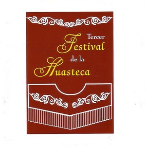 Tercer Festival De La Huasteca