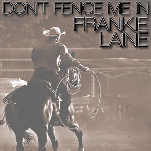 Don't Fence Me In