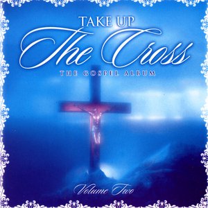 Take Up The Cross Volume Two