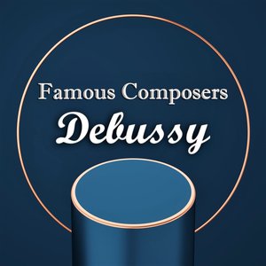 Famous Composers: Debussy