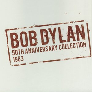Bob Dylan - 50th Anniversary Collection: 1963 - Zortam Music