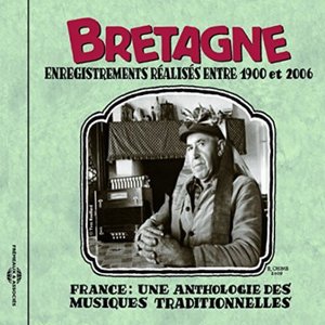 Bretagne (Enregistrements Réalisés Entre 1900 Et 2006)