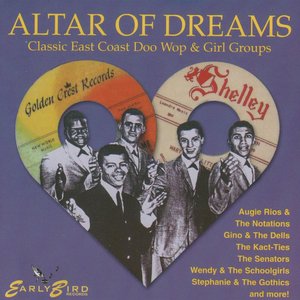 Altar Of Dreams: Classic East Coast Doo Wop & Girl Groups