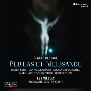 Debussy: Pelléas Et Mélisande