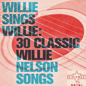 Willie Sings Willie: 30 Classic Willie Nelson Songs