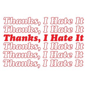 Thanks, I Hate It