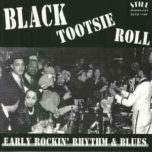Black Tootsie Roll - Early Rockin' Rhythm & Blues
