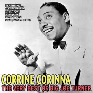 Corrine Corinna - the Very Best of Big Joe Turner