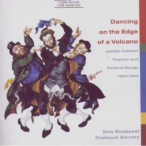 Dancing on the Edge of a Volcano: Jewish Cabaret Popular and Political Songs 1900-1945