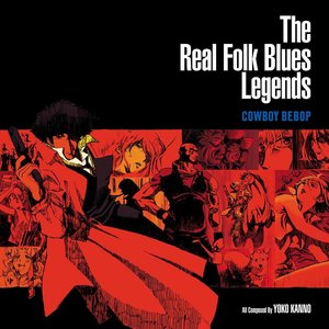 The Real Folk Blues Legends Cowboy Bebop