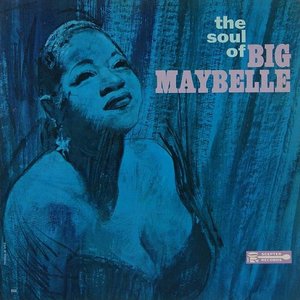 The Soul Of Big Maybelle