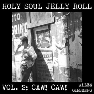 Holy Soul Jelly Roll: Poems & Songs 1949-1993, Vol. 2 - Caw! Caw!