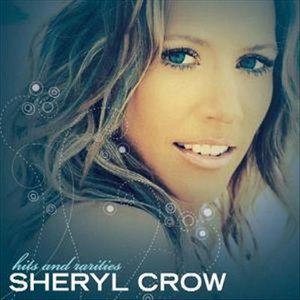 Sheryl Crow - Hits & Rarities (International Version)