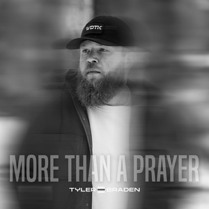 Tyler Braden - More Than A Prayer Lyrics - Zortam Music