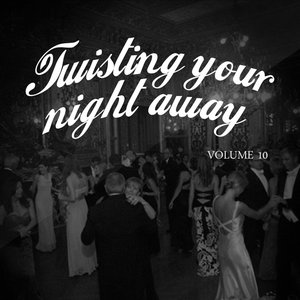 Twisting Your Night Away, Vol. 10