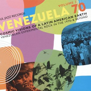 Soul Jazz Records Presents VENEZUELA 70 Vol.2 - Cosmic Visions Of A Latin American Earth: Venezuelan Rock In The 1970s & Beyond