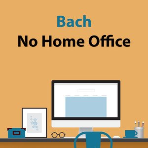 Bach No Home Office