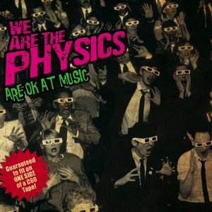 We Are the Physics Are OK At Music