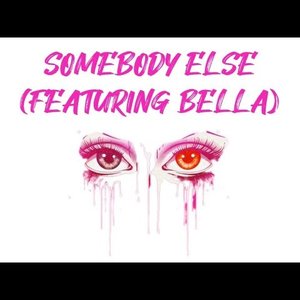 Somebody Else (feat. Bella) - Single