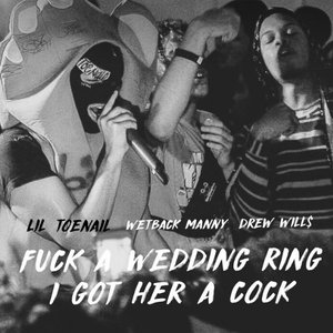 Fuck a Wedding Ring I Got Her a Cock (feat. Drew Will$ & Wetback Manny) [Explicit]