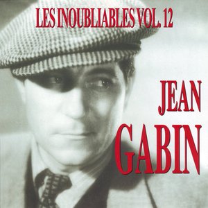 Les Inoubliables De La Chanson Française Vol. 12 — Jean Gabin