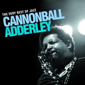 The Very Best Of Jazz - Cannonball Adderley